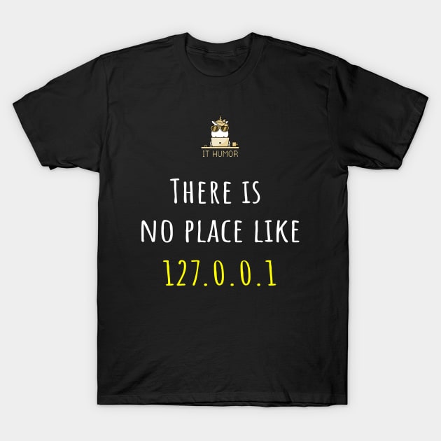 There is no place like 127.0.0.1 T-Shirt by tainanian